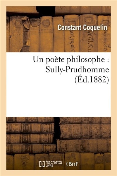 Couverture_Un Po&egrave;te Philosophe: Sully-Prudhomme (&Eacute;d.1882)