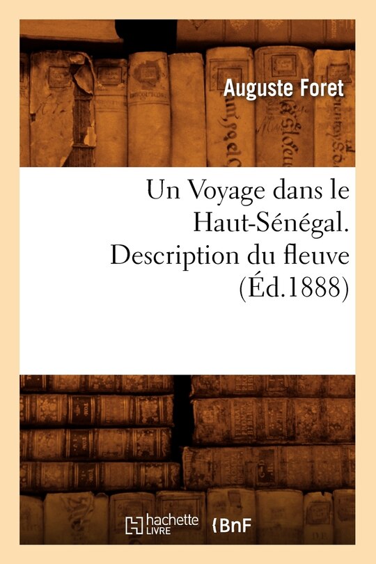 Front cover_Un Voyage Dans Le Haut-Sénégal. Description Du Fleuve, (Éd.1888)