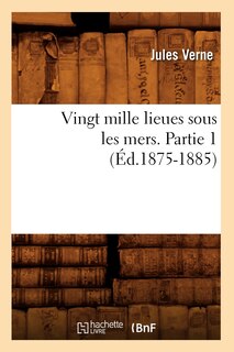 Front cover_Vingt Mille Lieues Sous Les Mers. Partie 1 (Éd.1875-1885)