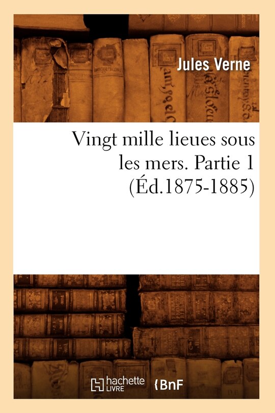 Front cover_Vingt Mille Lieues Sous Les Mers. Partie 1 (Éd.1875-1885)