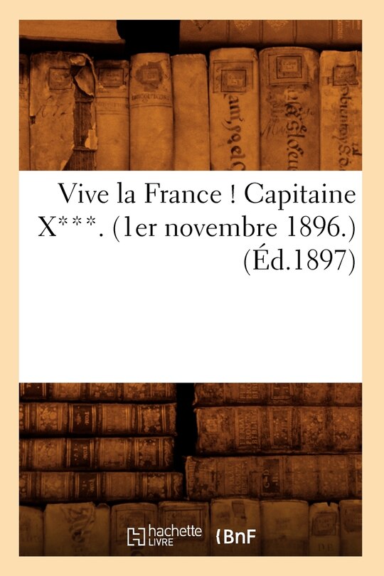 Couverture_Vive La France ! Capitaine X***. (1er Novembre 1896.) (Éd.1897)