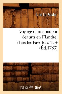 Front cover_Voyage d'Un Amateur Des Arts En Flandre, Dans Les Pays-Bas. T. 4 (Éd.1783)