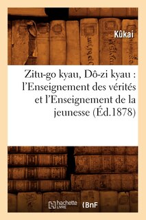 Front cover_Zitu-Go Kyau, Dô-Zi Kyau: l'Enseignement Des Vérités Et l'Enseignement de la Jeunesse (Éd.1878)