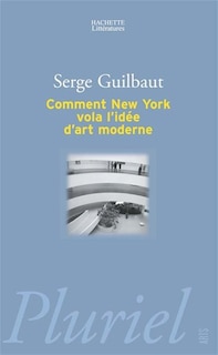 Front cover_Comment New York vola l'idée d'art moderne