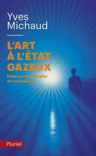 Couverture_L'art à l'état gazeux : essai sur le triomphe de l'esthétique