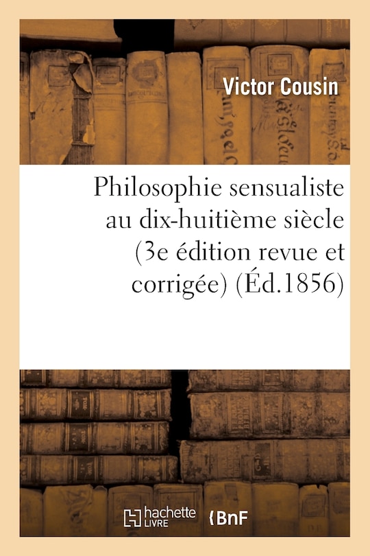 Couverture_Philosophie Sensualiste Au Dix-Huitième Siècle (3e Édition Revue Et Corrigée)