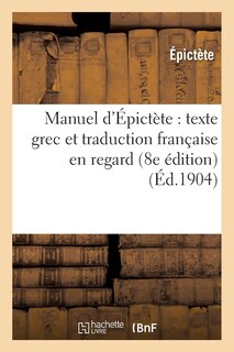 Front cover_Manuel d'Épictète: Texte Grec Et Traduction Française En Regard (8e Édition)