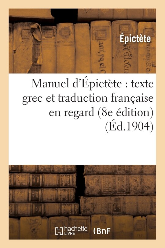Front cover_Manuel d'Épictète: Texte Grec Et Traduction Française En Regard (8e Édition)