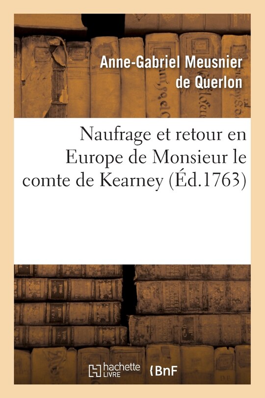 Naufrage Et Retour En Europe de Monsieur Le Comte de Kearney