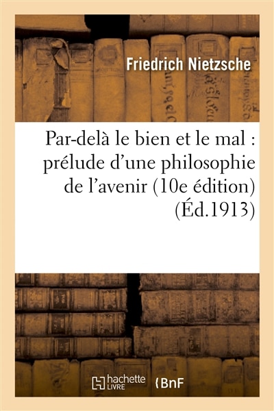 Couverture_Par-Delà Le Bien Et Le Mal: Prélude d'Une Philosophie de l'Avenir (10e Édition)