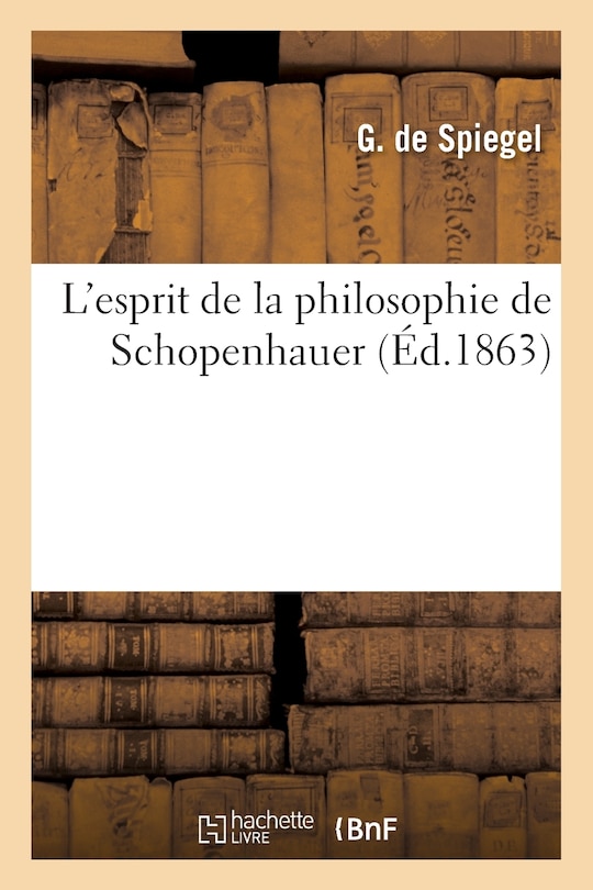 Front cover_L'Esprit de la Philosophie de Schopenhauer