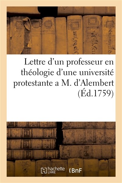 Couverture_Lettre d'Un Professeur En Théologie d'Une Université Protestante a M. d'Alembert
