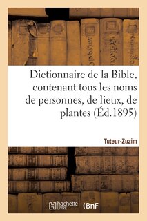 Front cover_Dictionnaire de la Bible, Contenant Tous Les Noms de Personnes, de Lieux, Fascicule 39 Tuteur-Zuzim