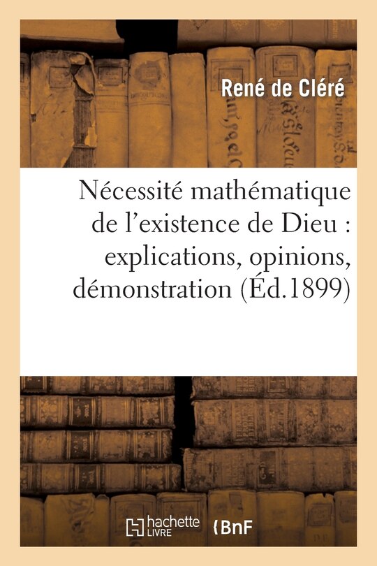 Couverture_Nécessité Mathématique de l'Existence de Dieu: Explications, Opinions, Démonstration