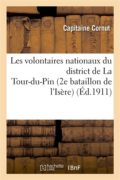 Couverture_Les Volontaires Nationaux Du District de la Tour-Du-Pin (2e Bataillon de l'Is&egrave;re), 1791-1794