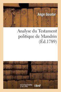 Front cover_Analyse Du Testament Politique de Mandrin. Ouvrage Dans Lequel CET Homme Extraordinaire