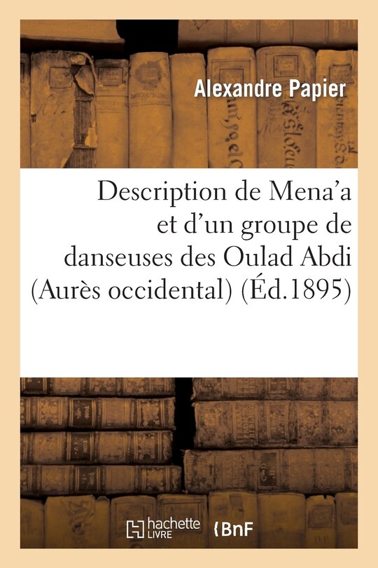Couverture_Description de Mena'a Et d'Un Groupe de Danseuses Des Oulad Abdi (Aurès Occidental)