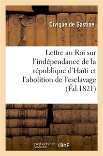 Couverture_Lettre Au Roi Sur l'Indépendance de la République d'Haïti Et l'Abolition de l'Esclavage