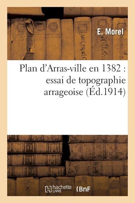 Front cover_Plan d'Arras-Ville En 1382: Essai de Topographie Arrageoise