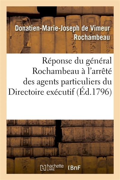 Couverture_Réponse Du Général Rochambeau À l'Arrêté Des Agens Particuliers Du Directoire Exécutif
