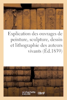 Front cover_Explication Des Ouvrages de Peinture, Sculpture, Dessin Et Lithographie Des Auteurs Vivants