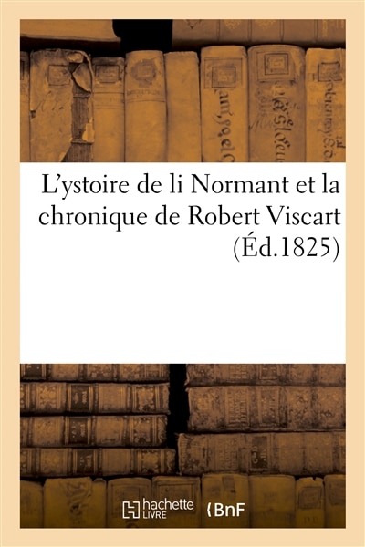 Couverture_L'Ystoire de Li Normant Et La Chronique de Robert Viscart