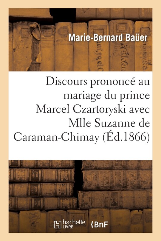 Couverture_Discours Prononcé Au Mariage Du Prince Marcel Czartoryski Avec Mlle Suzanne de Caraman-Chimay