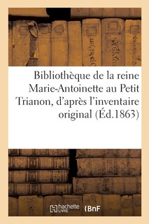 Front cover_Bibliothèque de la Reine Marie-Antoinette Au Petit Trianon,