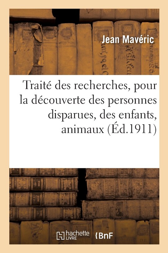 Couverture_Traité Des Recherches, Pour La Découverte Des Personnes Disparues, Des Enfants, Animaux Et Objets