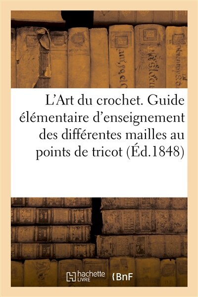 ART DU CROCHET (L') : GUIDE ÉLÉMENTAIRE