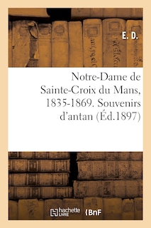 Couverture_Notre-Dame de Sainte-Croix Du Mans, 1835-1869. Souvenirs d'Antan