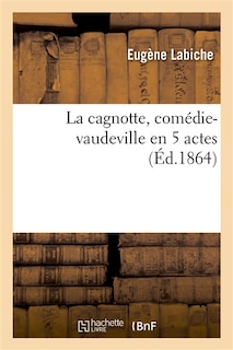 Couverture_La Cagnotte: Comédie-Vaudeville En 5 Actes