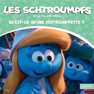 Les Schtroumpfs et le village perdu Qu'est-ce qu'une Schtroumpfette?