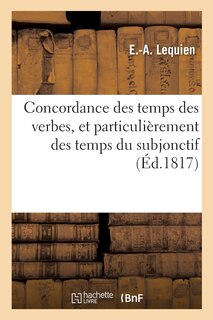 Couverture_Concordance Des Temps Des Verbes, Et Particulièrement Des Temps Du Subjonctif (Éd.1817)