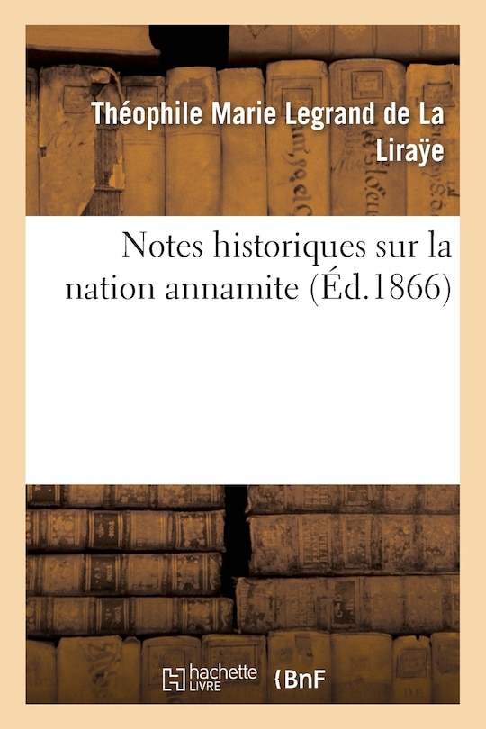 Couverture_Notes Historiques Sur La Nation Annamite