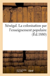 Front cover_Sénégal. La Colonisation Par l'Enseignement Populaire