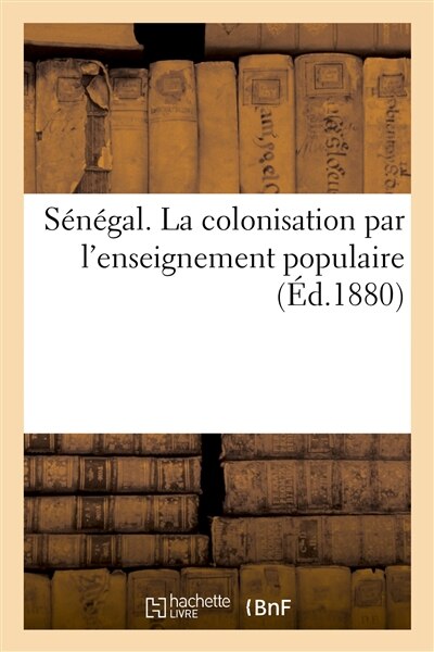 Front cover_Sénégal. La Colonisation Par l'Enseignement Populaire