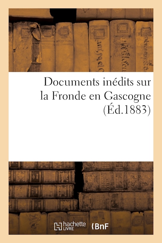 Front cover_Documents In&eacute;dits Sur La Fronde En Gascogne