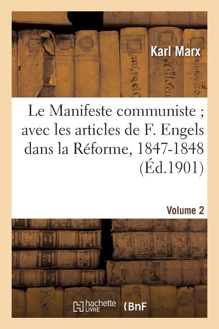 Couverture_Le Manifeste Communiste Avec Les Articles de F. Engels Dans La Réforme, 1847-1848. Volume 2