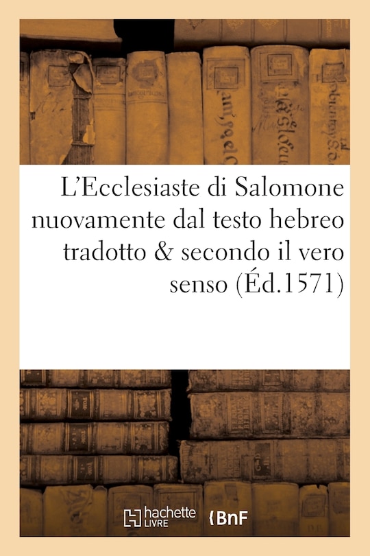 Front cover_L'Ecclesiaste Di Salomone Nuovamente Dal Testo Hebreo Tradotto & Secondo Il Vero Senso Nel Volgar