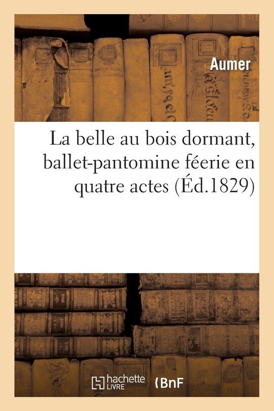 Front cover_La Belle Au Bois Dormant, Ballet-Pantomine Féerie En Quatre Actes