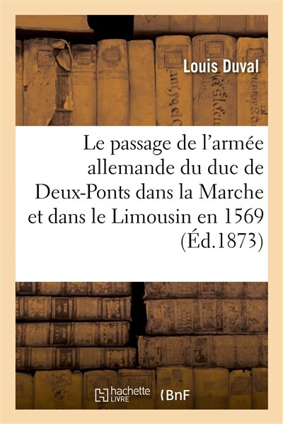 Front cover_Le Passage de l'Armée Allemande Du Duc de Deux-Ponts Dans La Marche Et Dans Le Limousin En 1569