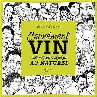 Carrément vin 100 vigneron(ne)s au naturel