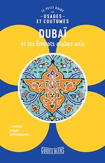 Front cover_Dubaï et les Emirats arabes unis : le petit guide des usages et coutumes