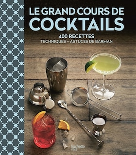 Front cover_Le grand cours de cocktails : 400 recettes : techniques, astuces de barman