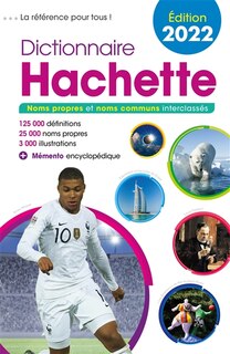 Front cover_Dictionnaire Hachette 2022 : noms propres et noms communs interclassés : 125.000 définitions, 25.000 noms propres, 3.000 illustrations
