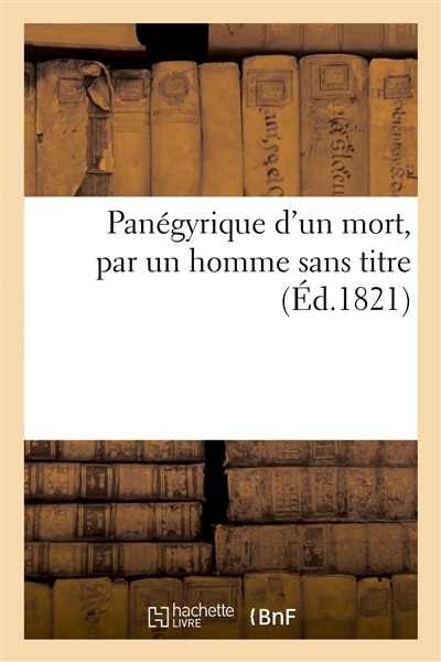 Couverture_Panégyrique d'Un Mort, Par Un Homme Sans Titre