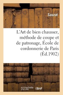 Front cover_L'Art de Bien Chausser, Méthode de Coupe Et de Patronage Enseigné Sic À l'École de