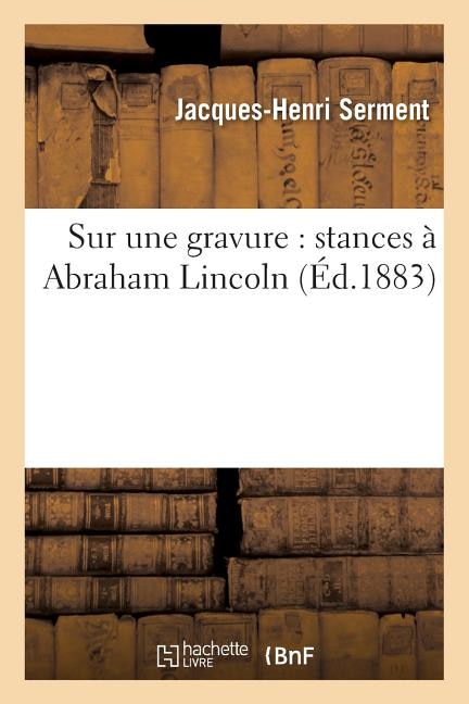 Couverture_Sur Une Gravure: Stances À Abraham Lincoln