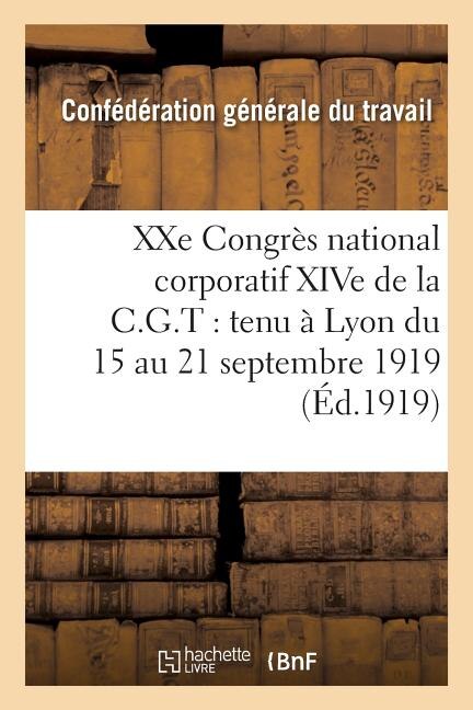 Couverture_Xxe Congrès National Corporatif Xive de la C.G.T.: Tenu À Lyon Du 15 Au 21 Septembre 1919: